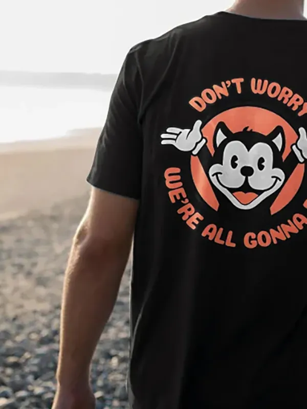 Don't Worry, We're All Gonna Die T-shirt